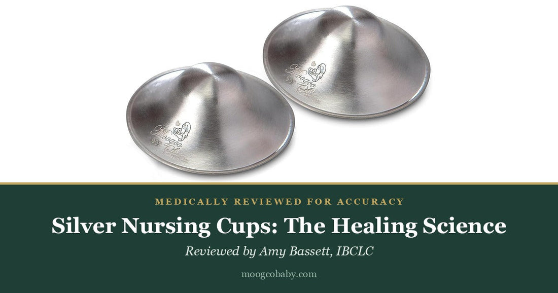 Silver Nursing Cups: The Healing Science - medically reviewed by Amy Bassett, IBCLC
