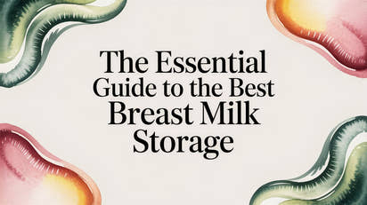 The Essential Guide to the Best Breast Milk Storage
