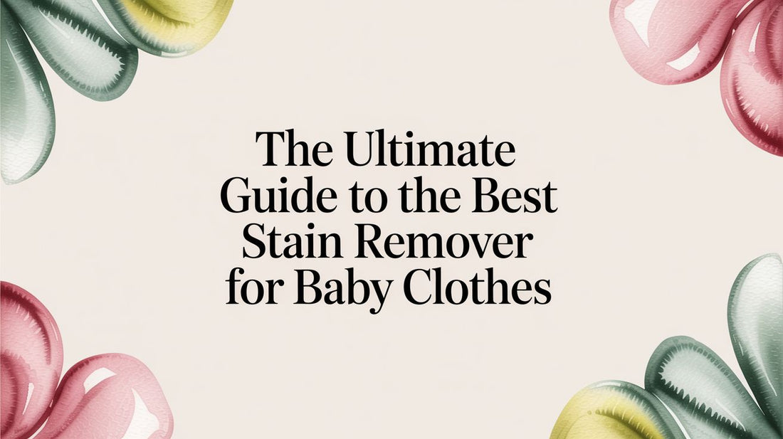 The Ultimate Guide to the Best Stain Remover for Baby Clothes