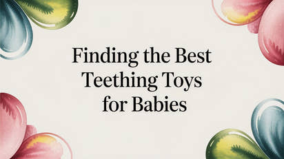 Finding the Best Teething Toys for Babies