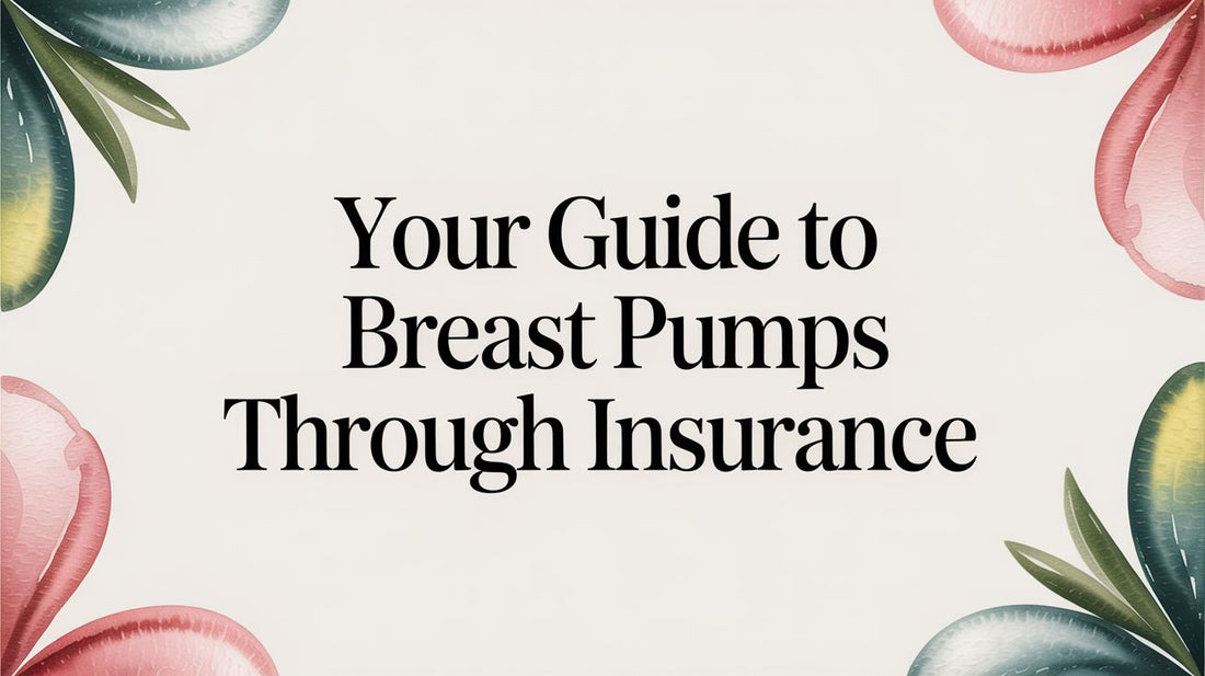 Your Guide to Breast Pumps Through Insurance