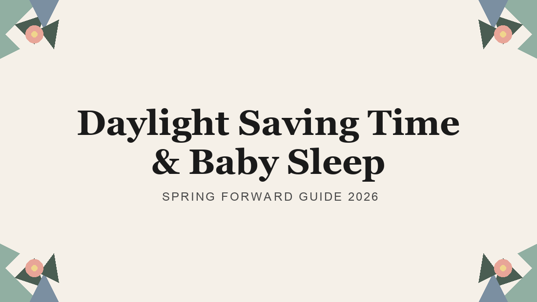 Daylight Saving Time & Baby Sleep: How to Adjust Your Baby's Schedule (Spring 2026)