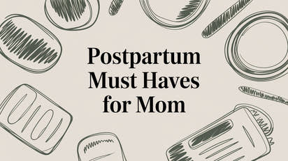 Postpartum Must Haves for Mom