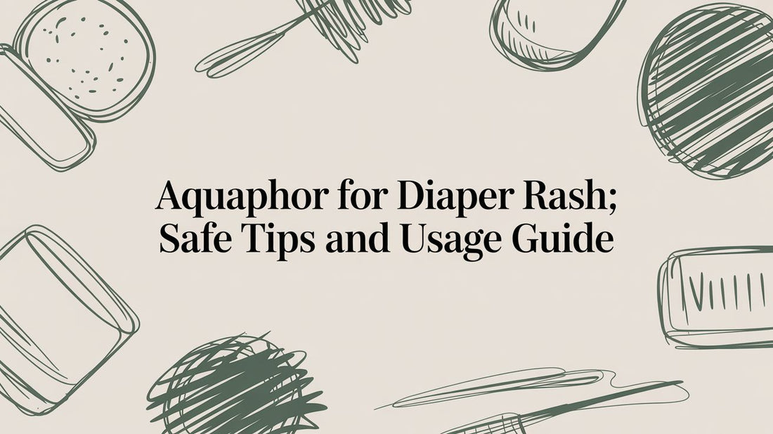 aquaphor for diaper rash: Safe tips and usage guide