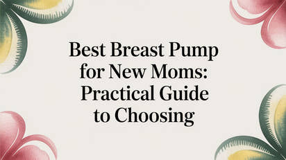 Best breast pump for new moms: practical guide to choosing