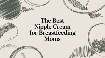 The Best Nipple Cream for Breastfeeding Moms