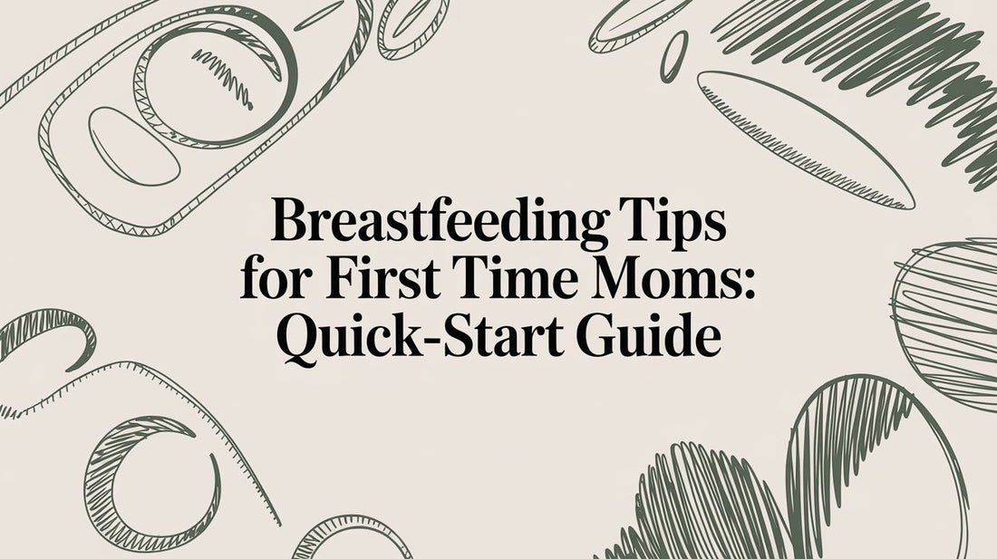 breastfeeding tips for first time moms: quick-start guide