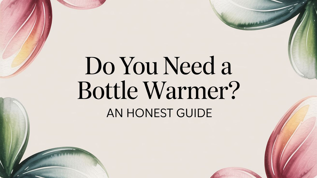 Do You Need a Bottle Warmer? An Honest Guide