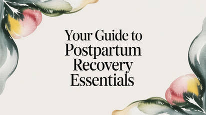 Your Guide to Postpartum Recovery Essentials