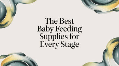 The Best Baby Feeding Supplies for Every Stage