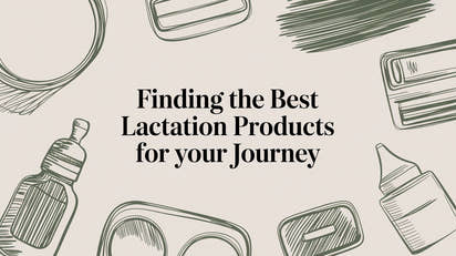Finding the Best Lactation Products for Your Journey