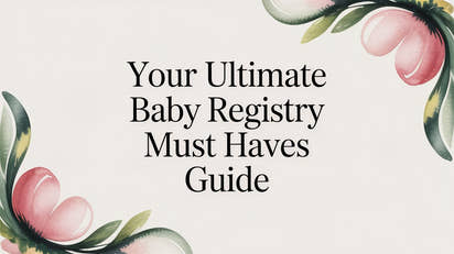 Your Ultimate Baby Registry Must Haves Guide