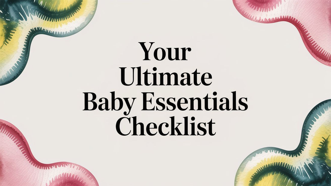 Your Ultimate Baby Essentials Checklist