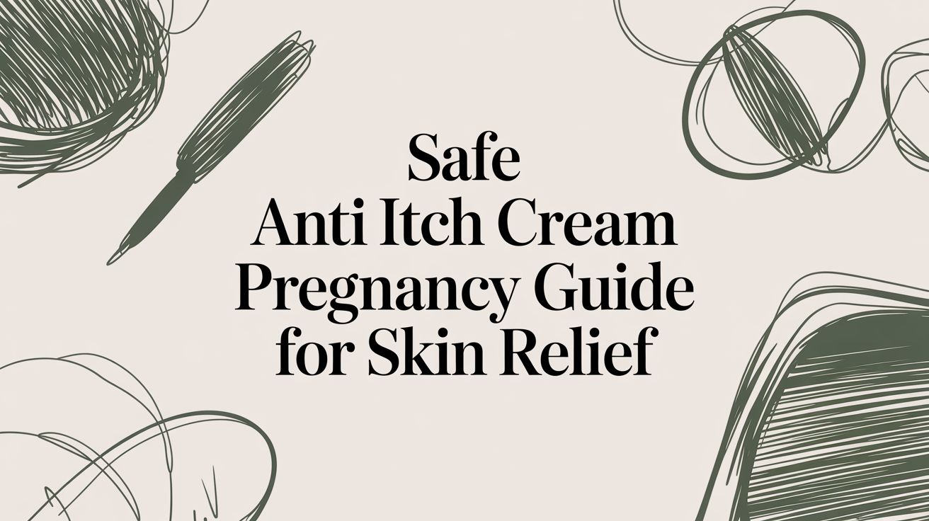 Safe Anti Itch Cream Pregnancy Guide for Skin Relief