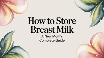 How to Store Breast Milk A New Mom's Complete Guide
