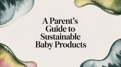 A Parent's Guide to Sustainable Baby Products