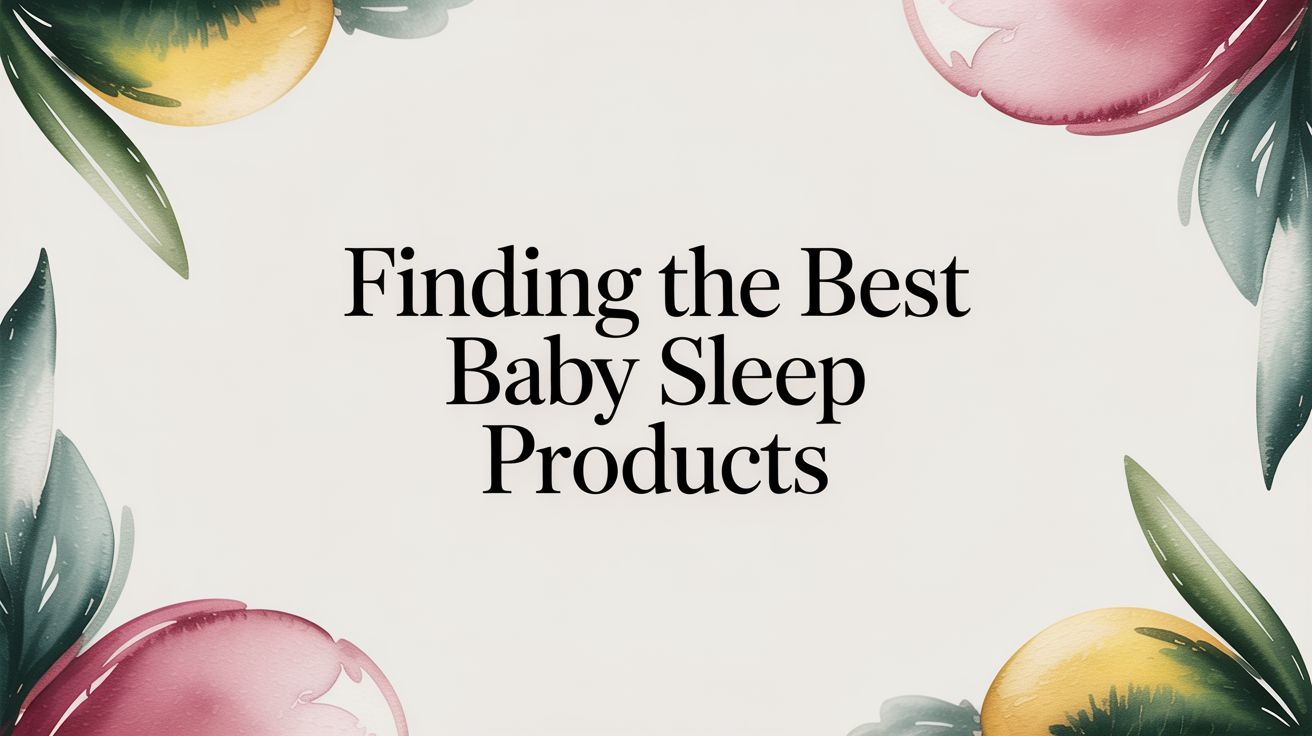 Finding the Best Baby Sleep Products
