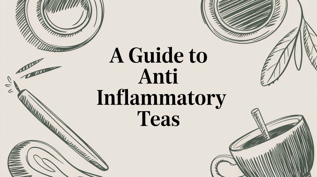 A Guide to Anti Inflammatory Teas