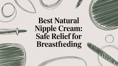 Best natural nipple cream: Safe relief for breastfeeding
