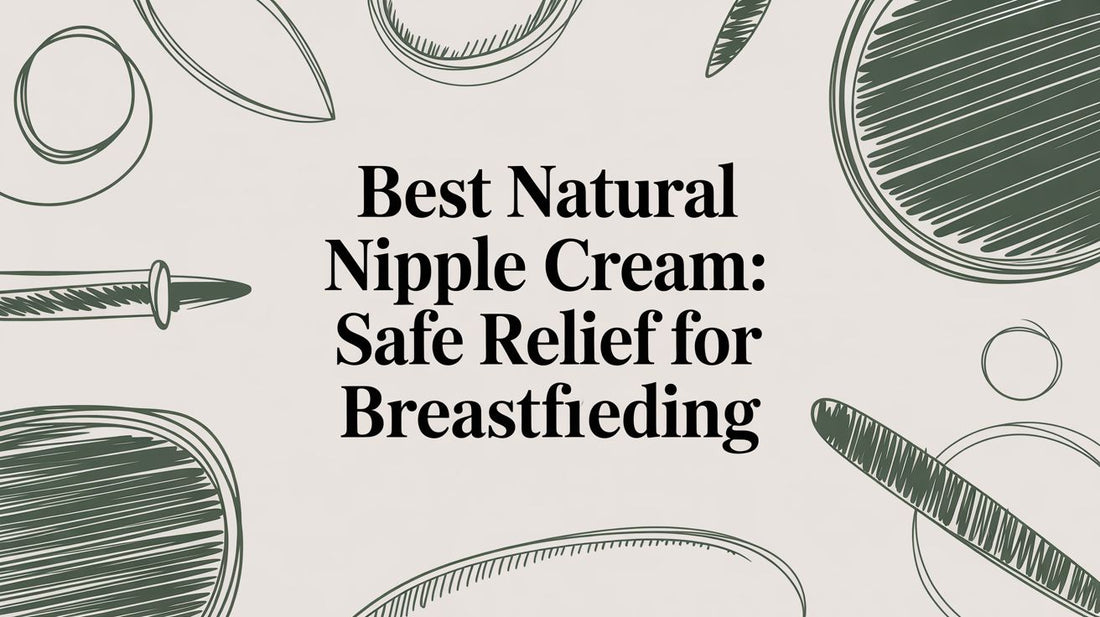 Best natural nipple cream: Safe relief for breastfeeding