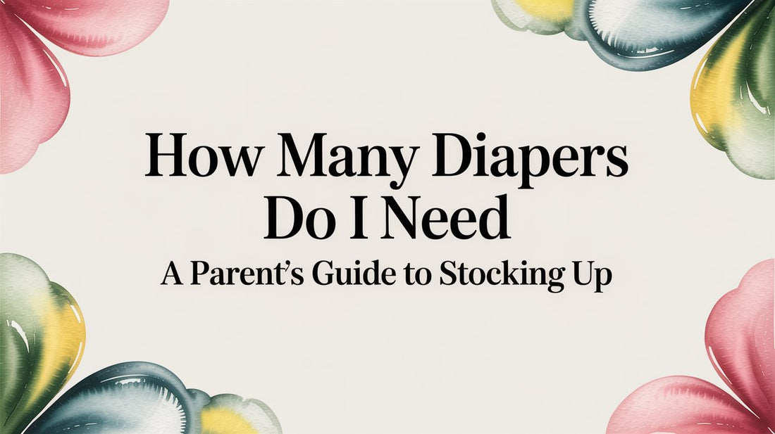 How Many Diapers Do I Need A Parent's Guide to Stocking Up