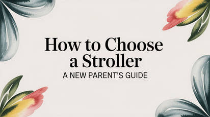 How to Choose a Stroller A New Parent's Guide