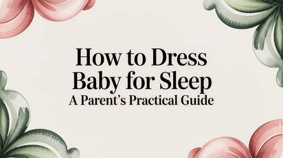 How to Dress Baby for Sleep A Parent's Practical Guide
