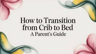 How to Transition from Crib to Bed A Parent's Guide