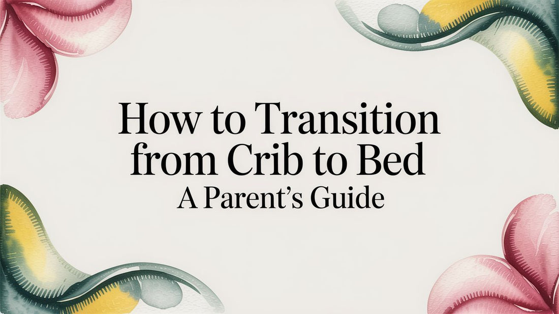 How to Transition from Crib to Bed A Parent's Guide