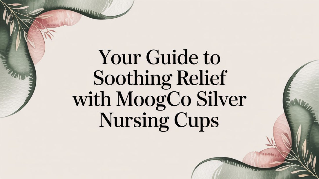 Your Guide to Soothing Relief with Moogco Silver Nursing Cups
