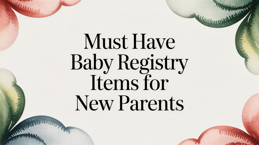 Must Have Baby Registry Items for New Parents