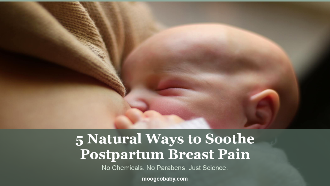 5 Natural Ways to Soothe Postpartum Breast Pain Without Harmful Chemicals