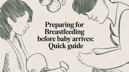 Preparing for breastfeeding before baby arrives: quick guide