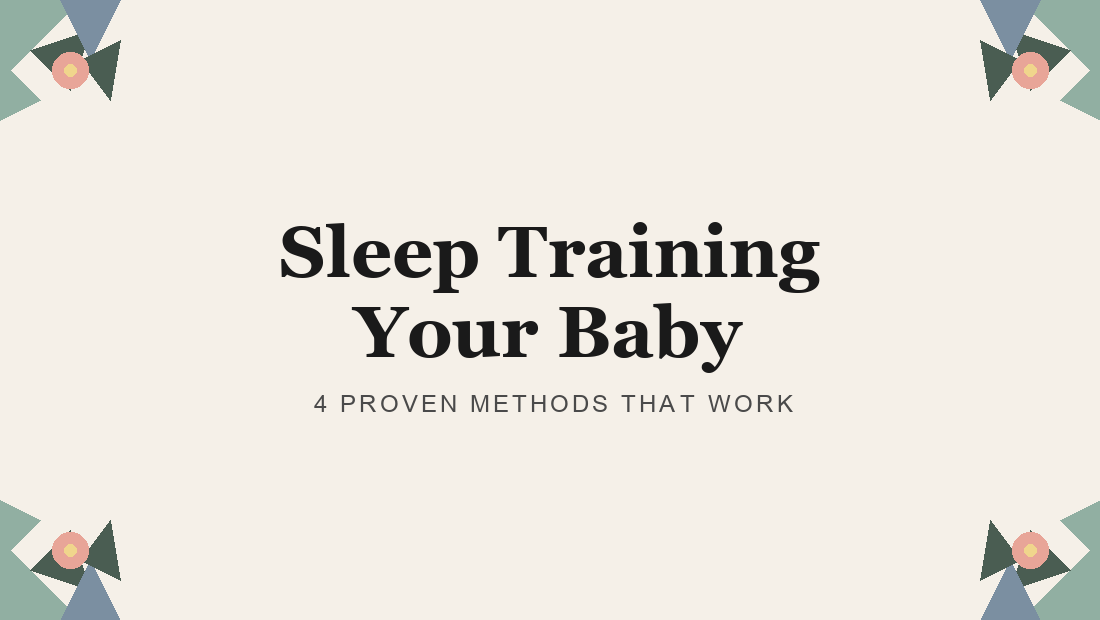 Sleep Training Your Baby: 4 Proven Methods That Actually Work