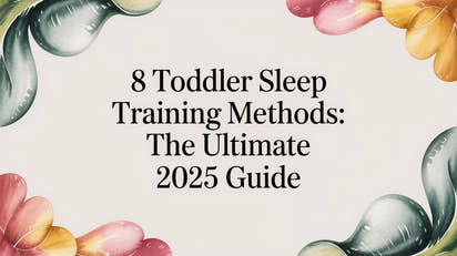 8 Toddler Sleep Training Methods: The Ultimate 2025 Guide