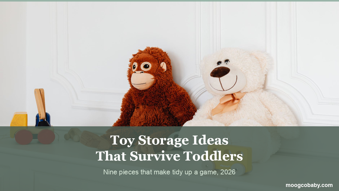 Toy Storage Ideas That Survive Toddlers: 9 Pieces That Make Tidy Up a Game (2026)