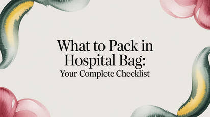 what to pack in hospital bag: your complete checklist