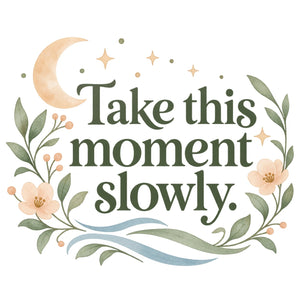 Take this moment slowly Quote Wall Decal for Mom, image 2
