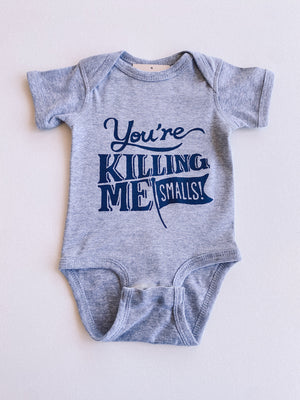 you're killing me smalls onesie