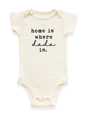 Home is Where Dada is Organic Baby Bodysuit
