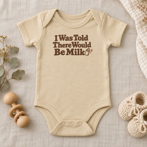 I Was Told There Would Be Milk baby bodysuit in natural