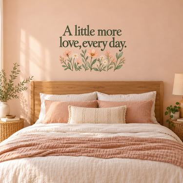 A little more love, every day Quote Wall Decal for Mom, image 1