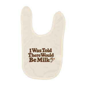 I Was Told There Would Be Milk baby bib