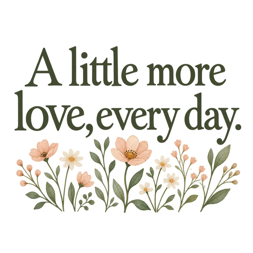 A little more love, every day Quote Wall Decal for Mom, image 1