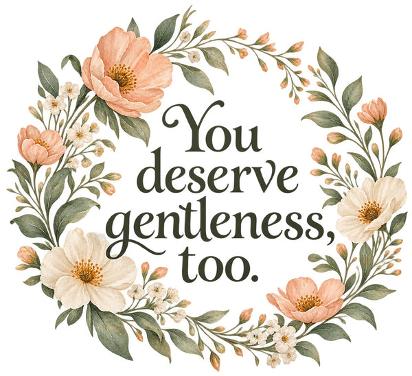 You deserve gentleness, too Quote Wall Decal for Mom, image 2