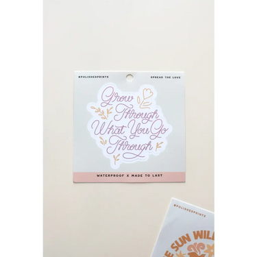 Grow Through What You Go Through Sticker