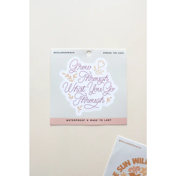 Grow Through What You Go Through Sticker