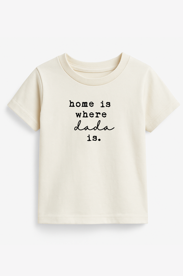 Home is Where Dada Is organic kids short sleeve tee for babies, featuring a playful design and soft fabric.