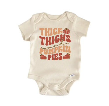 Thick Thighs and Pumpkin Pies - Baby Boy Girl Clothes Bodysuit Funny Cute Baby Bodysuit